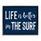Stupell Industries Life Better In Surf Floating Frame, design by Lettered and Lined